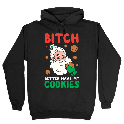 Bitch Better Have My Cookies Hooded Sweatshirt