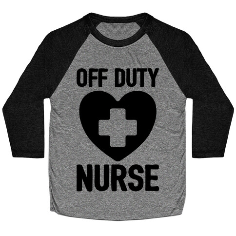 Off Duty Nurse Baseball Tee