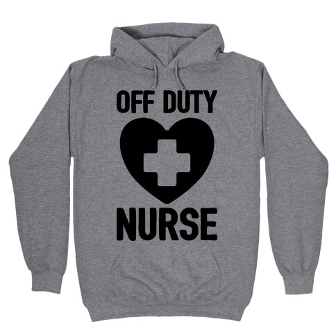 Off Duty Nurse Hooded Sweatshirt