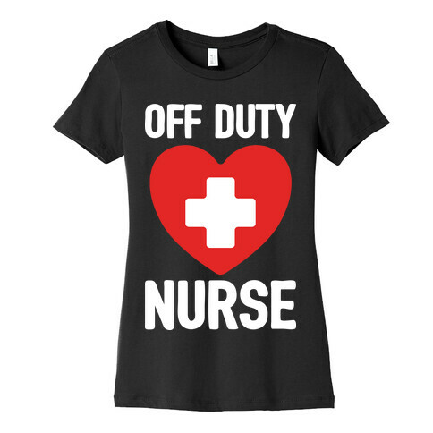 Off Duty Nurse Womens T-Shirt