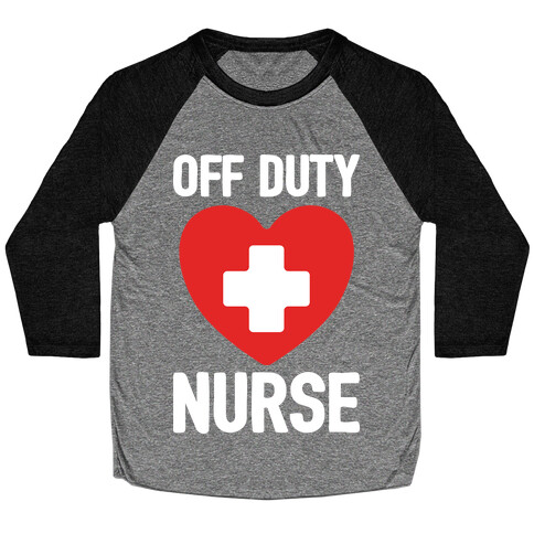 Off Duty Nurse Baseball Tee