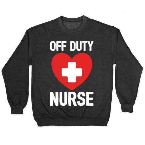 Off Duty Nurse Pullover