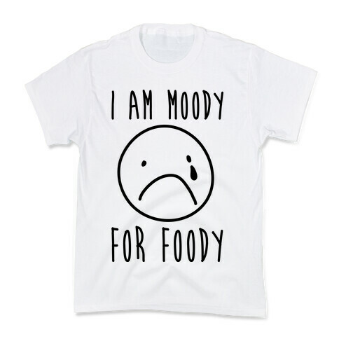 I Am Moody For Foody Kids T-Shirt