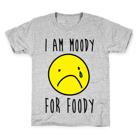 I Am Moody For Foody Kids T-Shirt