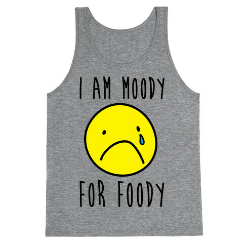 I Am Moody For Foody Tank Top