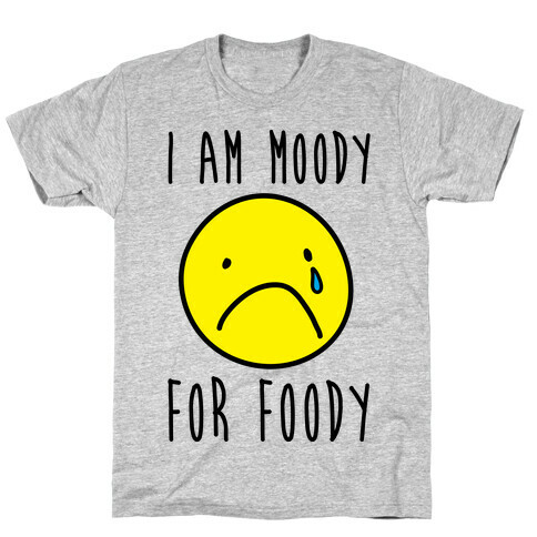 I Am Moody For Foody T-Shirt