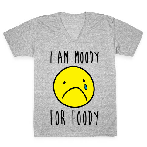 I Am Moody For Foody V-Neck Tee Shirt