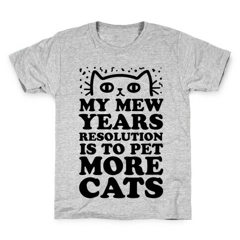 My Mew Years Resolution Is To Pet More Cats Kids T-Shirt