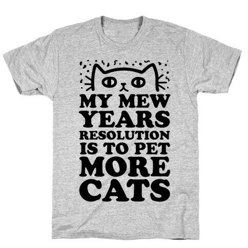 My Mew Years Resolution Is To Pet More Cats T-Shirt