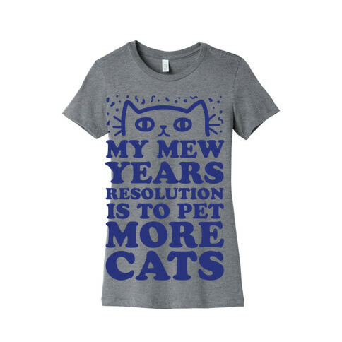 My Mew Years Resolution Is To Pet More Cats Womens T-Shirt