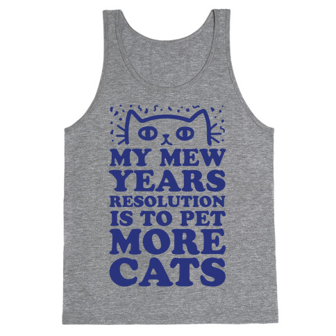 My Mew Years Resolution Is To Pet More Cats Tank Top