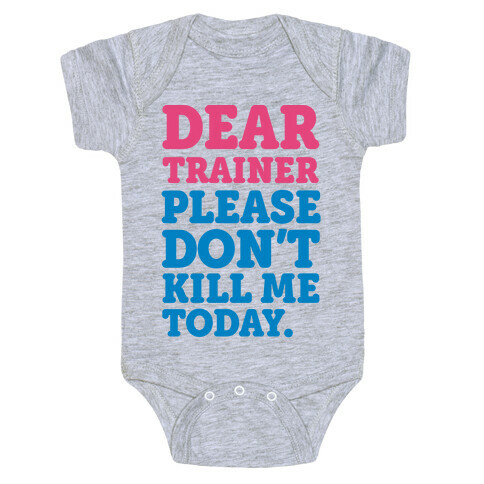 Dear Trainer Please Don't Kill Me Today Baby One-Piece