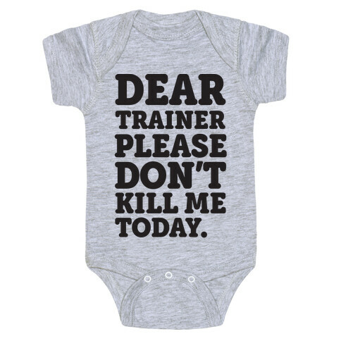 Dear Trainer Please Don't Kill Me Today Baby One-Piece