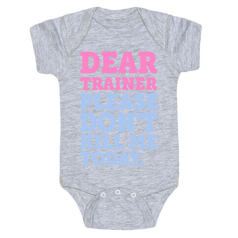 Dear Trainer Please Don't Kill Me Today Baby One-Piece