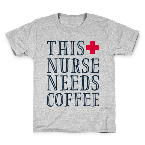 This Nurse Needs Coffee  Kids T-Shirt