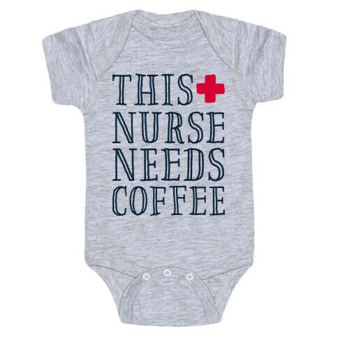 This Nurse Needs Coffee  Baby One-Piece