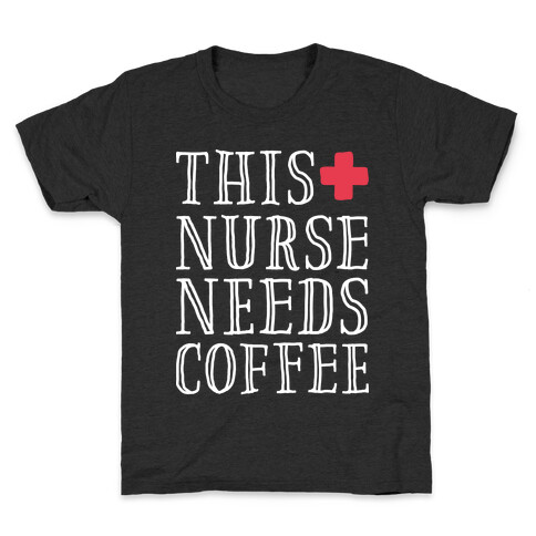 This Nurse Needs Coffee  Kids T-Shirt