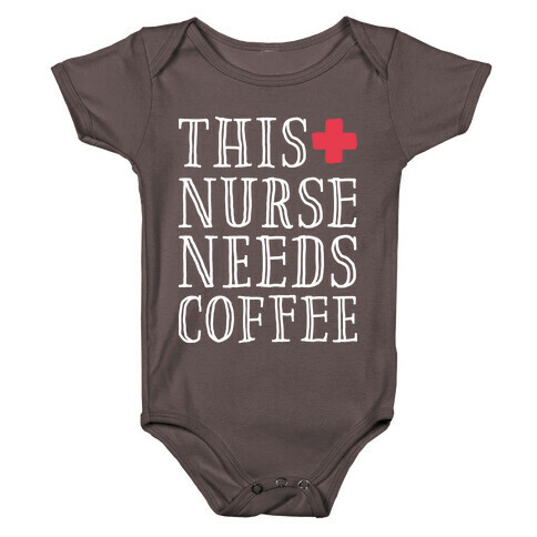 This Nurse Needs Coffee  Baby One-Piece