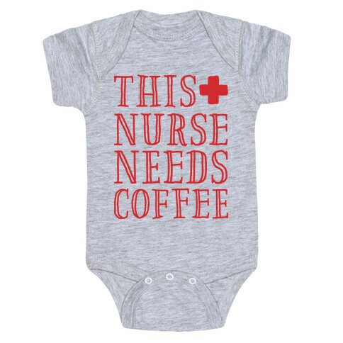 This Nurse Needs Coffee  Baby One-Piece