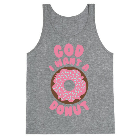 God I Want a Donut Tank Top