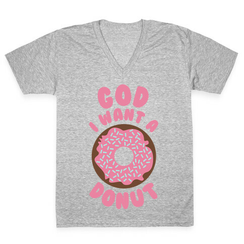 God I Want a Donut V-Neck Tee Shirt