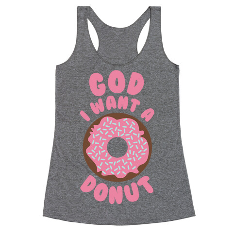 God I Want a Donut Racerback Tank Top