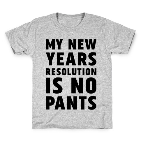 My New Years Resolution is No Pants  Kids T-Shirt