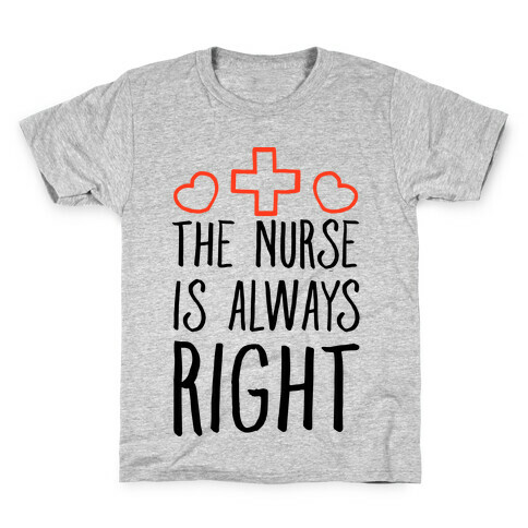 The Nurse is Always Right Kids T-Shirt