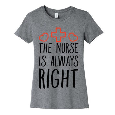 The Nurse is Always Right Womens T-Shirt