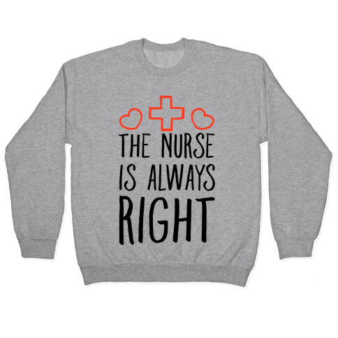 The Nurse is Always Right Pullover