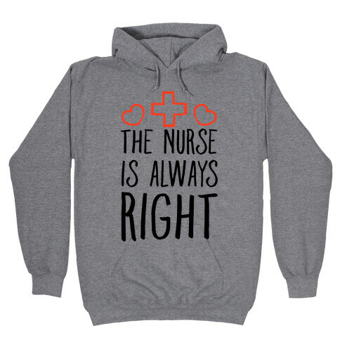 The Nurse is Always Right Hooded Sweatshirt