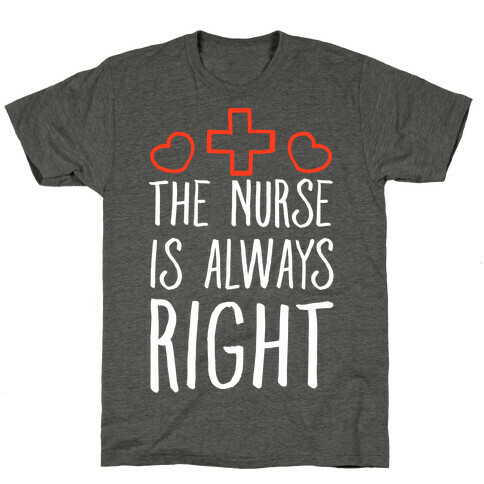 The Nurse is Always Right T-Shirt