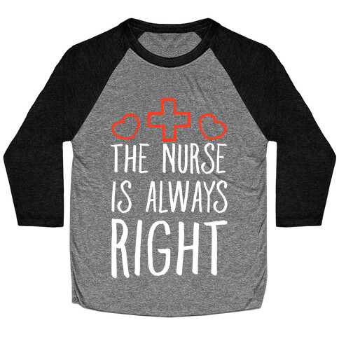 The Nurse is Always Right Baseball Tee