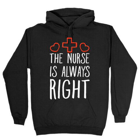 The Nurse is Always Right Hooded Sweatshirt