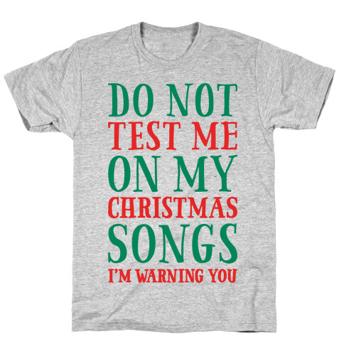 Do Not Test Me On My Christmas Songs T-Shirt
