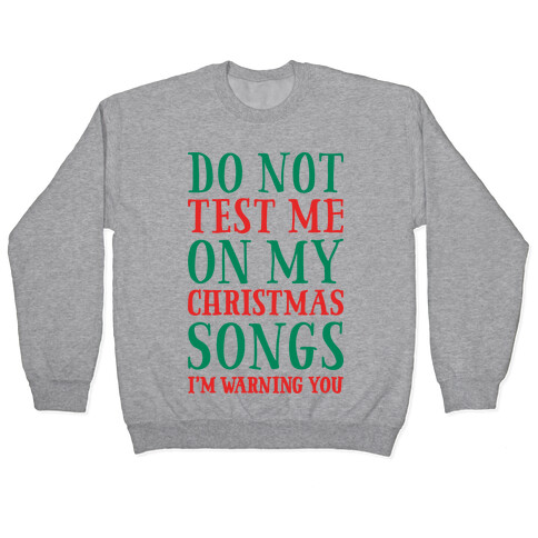 Do Not Test Me On My Christmas Songs Pullover