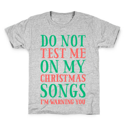 Do Not Test Me On My Christmas Songs Kids T-Shirt