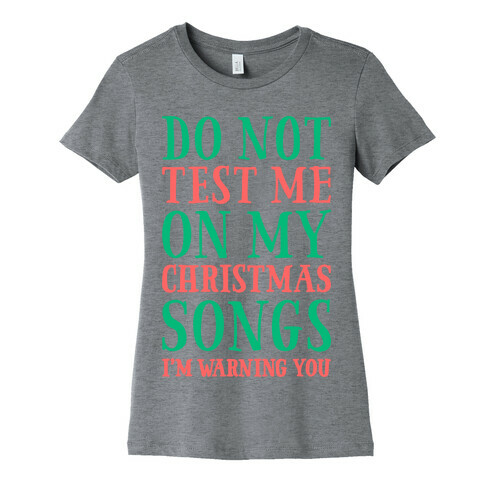 Do Not Test Me On My Christmas Songs Womens T-Shirt