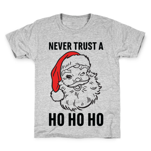 Never Trust A Ho Ho Ho Kids T-Shirt