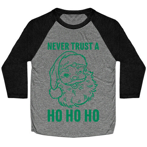 Never Trust A Ho Ho Ho Baseball Tee