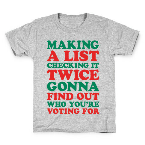 Making A List Checking It Twice Gonna Find Out Who You're Voting For Kids T-Shirt
