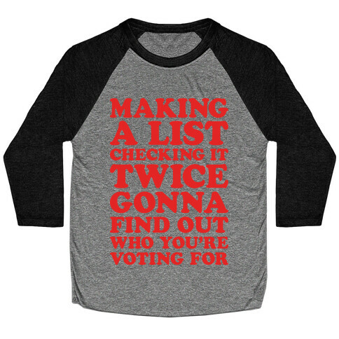 Making A List Checking It Twice Gonna Find Out Who You're Voting For Baseball Tee