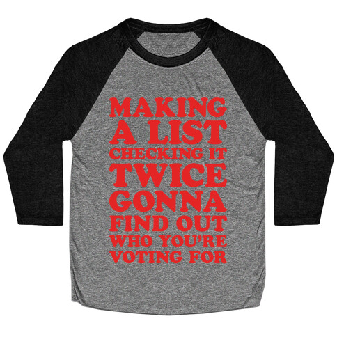 Making A List Checking It Twice Gonna Find Out Who You're Voting For Baseball Tee