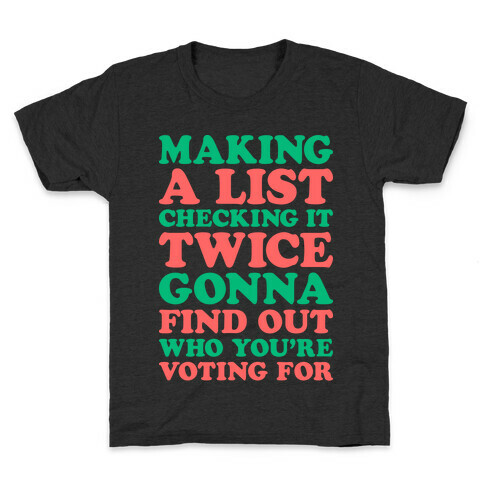 Making A List Checking It Twice Gonna Find Out Who You're Voting For Kids T-Shirt
