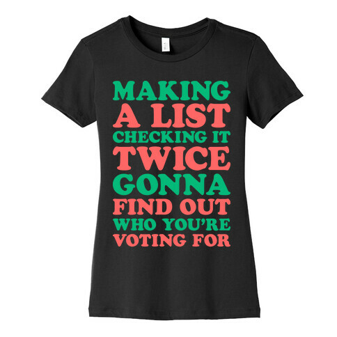Making A List Checking It Twice Gonna Find Out Who You're Voting For Womens T-Shirt