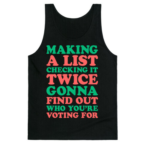 Making A List Checking It Twice Gonna Find Out Who You're Voting For Tank Top
