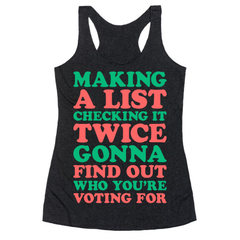 Making A List Checking It Twice Gonna Find Out Who You're Voting For Racerback Tank Top