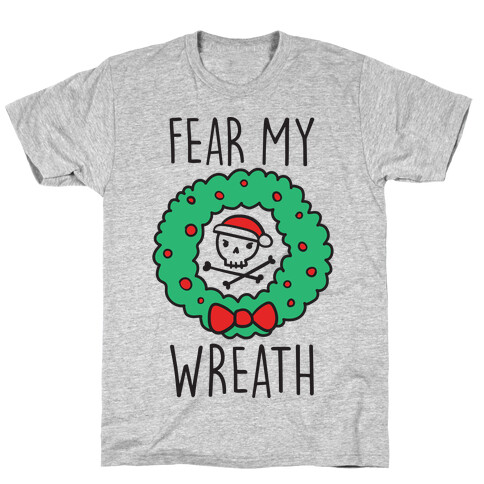 Fear My Wreath T-Shirt