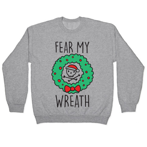 Fear My Wreath Pullover