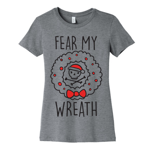 Fear My Wreath Womens T-Shirt